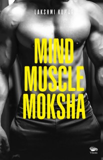 Mind Muscle Moksha